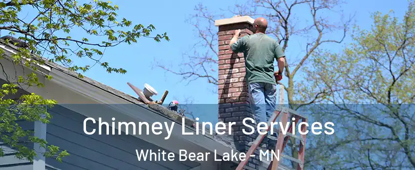  Chimney Liner Services White Bear Lake - MN