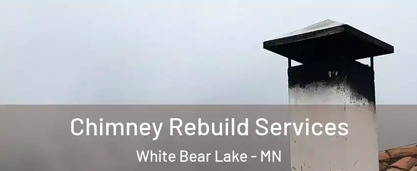  Chimney Rebuild Services White Bear Lake - MN