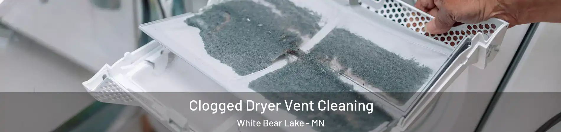  Clogged Dryer Vent Cleaning White Bear Lake - MN