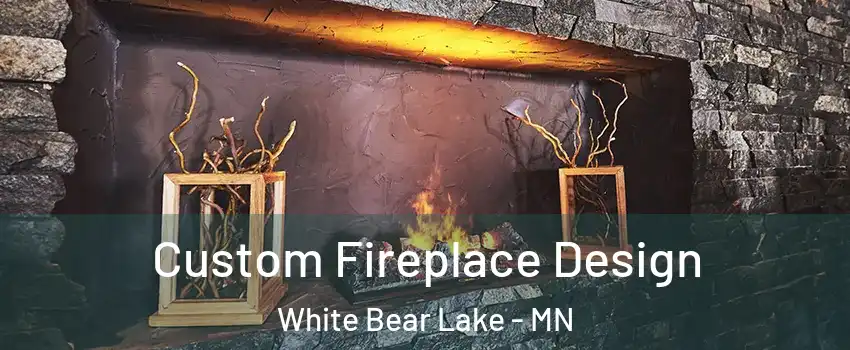  Custom Fireplace Design White Bear Lake - MN