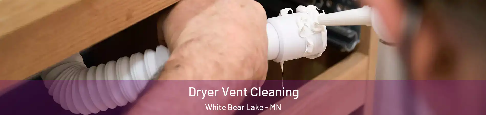  Dryer Vent Cleaning White Bear Lake - MN