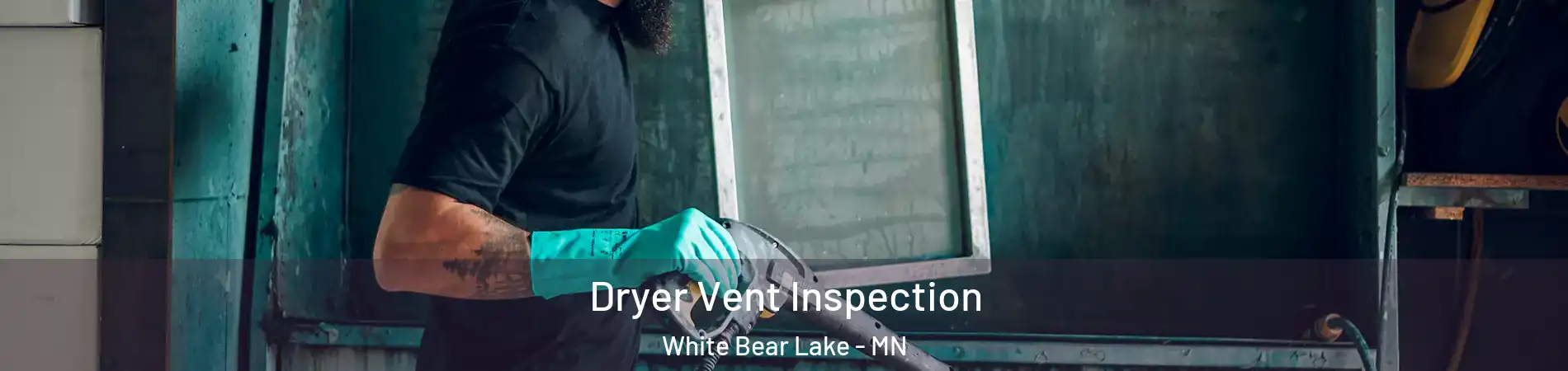  Dryer Vent Inspection White Bear Lake - MN