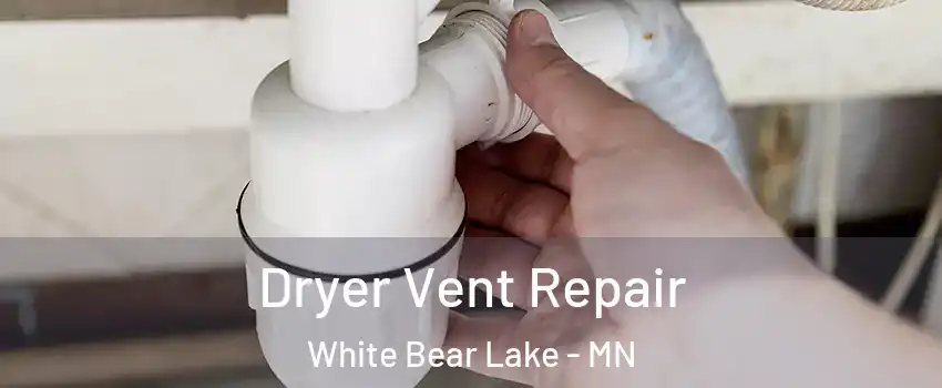  Dryer Vent Repair White Bear Lake - MN
