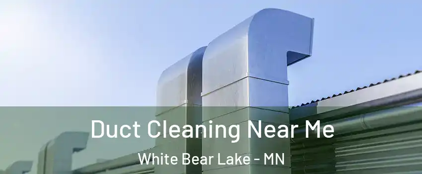  Duct Cleaning Near Me White Bear Lake - MN