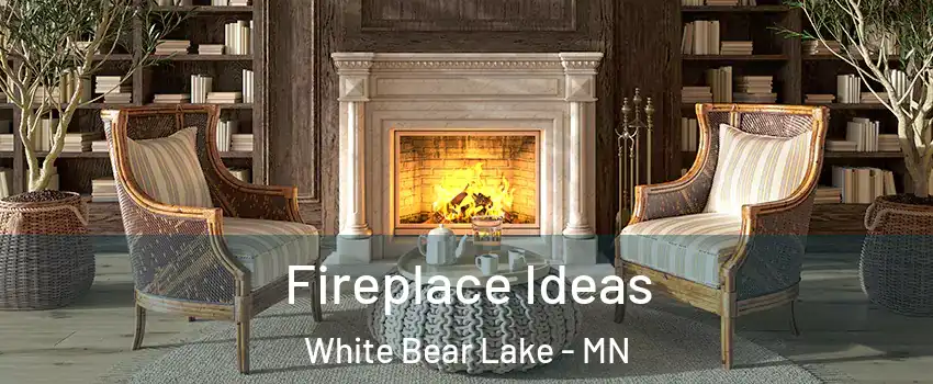  Fireplace Ideas White Bear Lake - MN