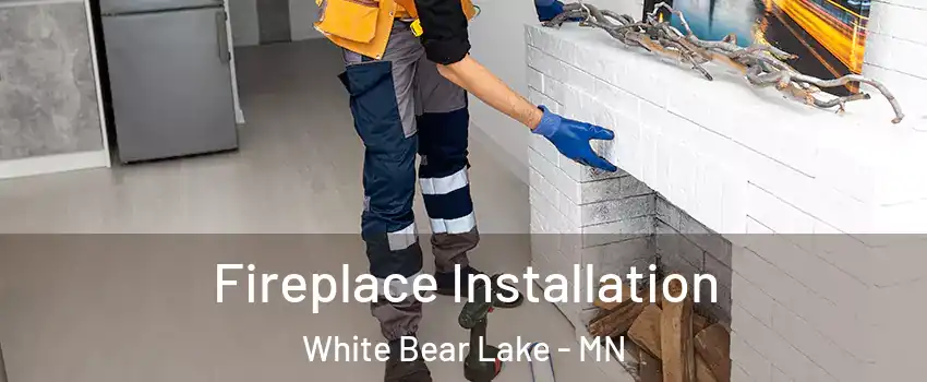  Fireplace Installation White Bear Lake - MN