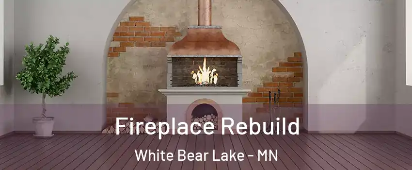  Fireplace Rebuild White Bear Lake - MN