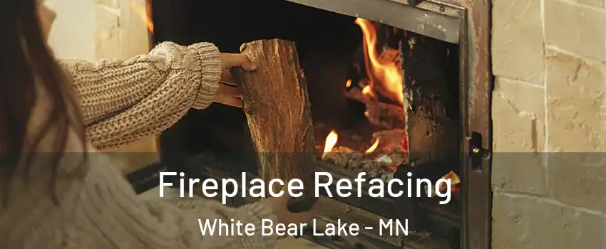  Fireplace Refacing White Bear Lake - MN