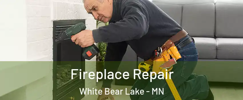  Fireplace Repair White Bear Lake - MN