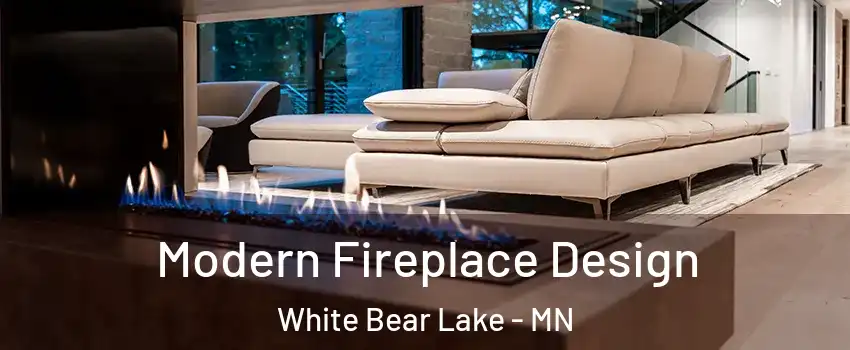  Modern Fireplace Design White Bear Lake - MN