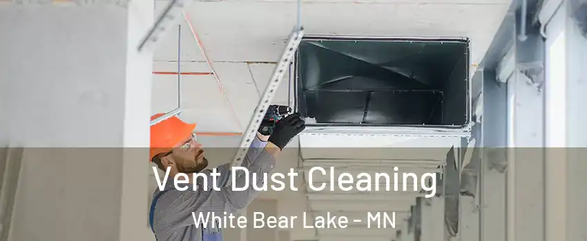  Vent Dust Cleaning White Bear Lake - MN