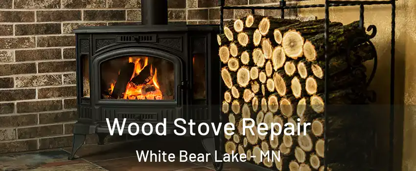  Wood Stove Repair White Bear Lake - MN